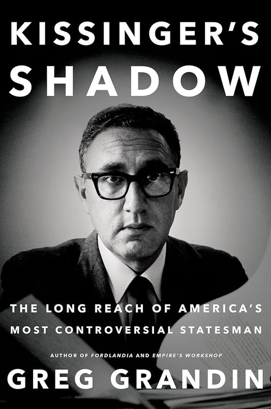Kissinger's Shadow: The Long Reach of America's Most Controversial Statesman cover image