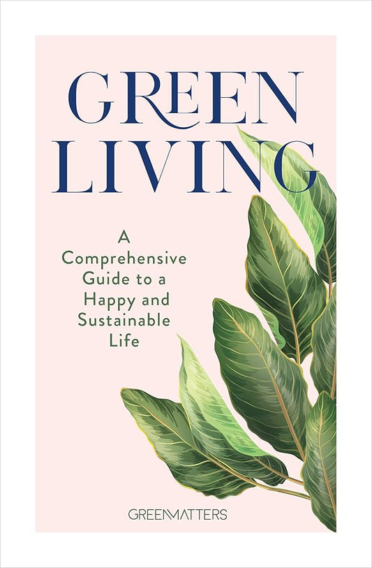 Green Living: A Comprehensive Guide to a Happy and Sustainable Life cover image