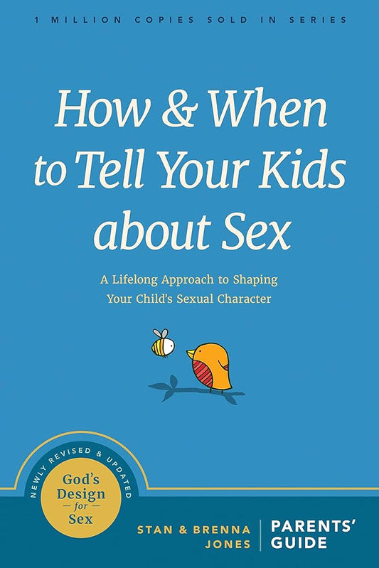 How and When to Tell Your Kids about Sex: A Lifelong Approach to Shaping Your Child’s Sexual Character (God's Design for Sex) cover image