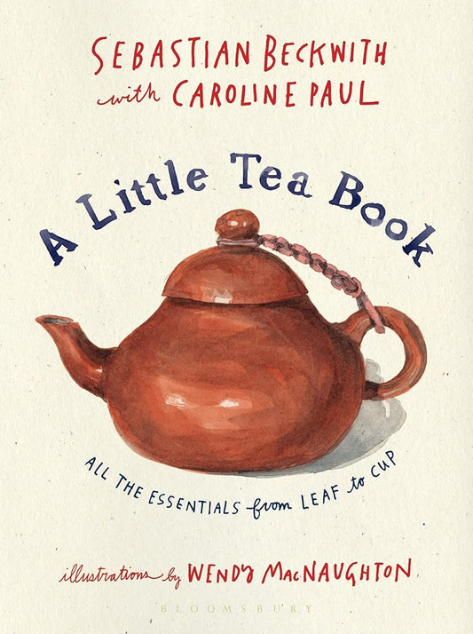 A Little Tea Book: All the Essentials from Leaf to Cup cover image