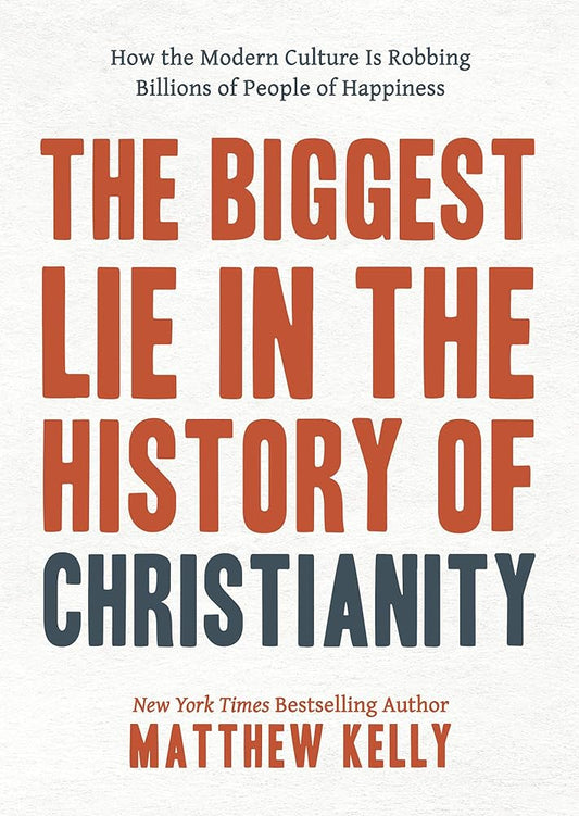The Biggest Lie in the History of Christianity: How Modern Culture Is Robbing Billions of People of Happiness cover image