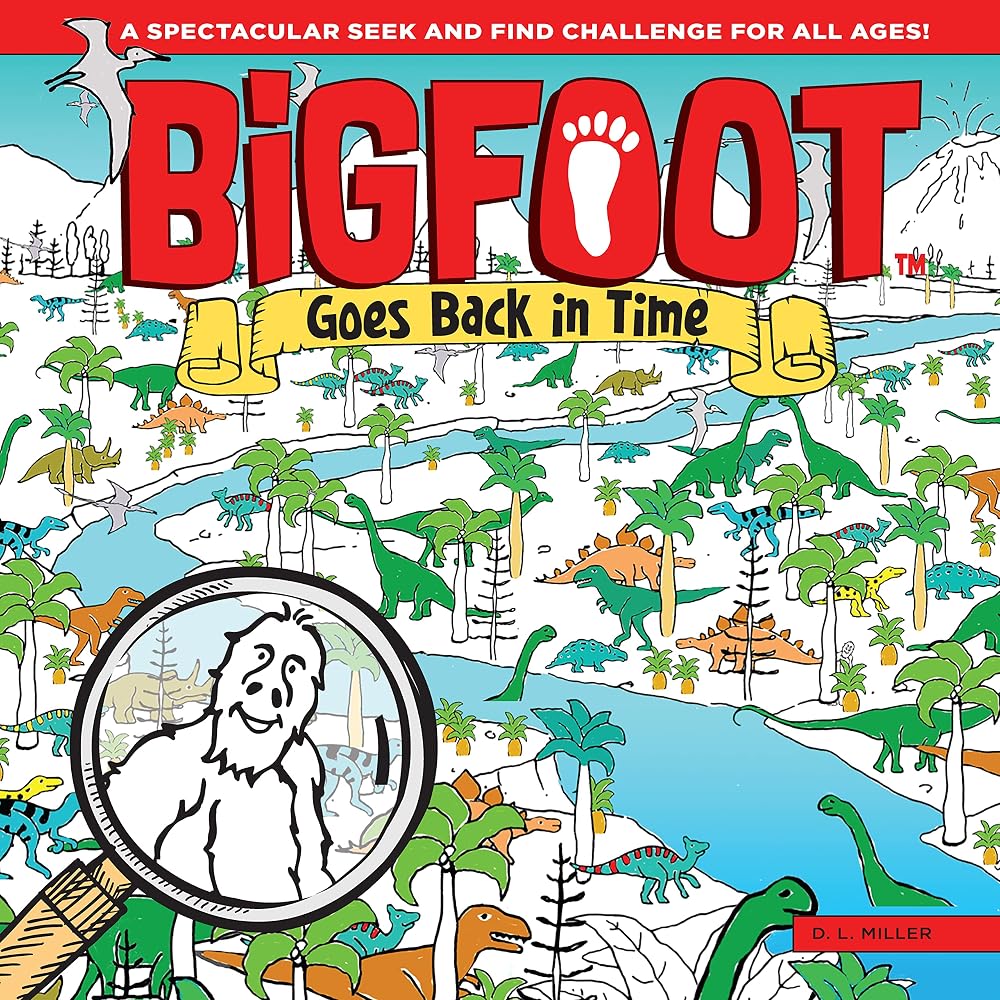 BigFoot Goes Back in Time: A Spectacular Seek and Find Challenge for All Ages! (Happy Fox Books) 10 Big 2-Page Visual Puzzle Panoramas with Dinosaurs, Vikings, a Moon Walk, & Over 500 Hidden Objects cover image