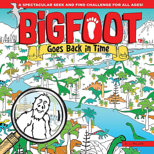 BigFoot Goes Back in Time: A Spectacular Seek and Find Challenge for All Ages! (Happy Fox Books) 10 Big 2-Page Visual Puzzle Panoramas with Dinosaurs, Vikings, a Moon Walk, & Over 500 Hidden Objects cover image
