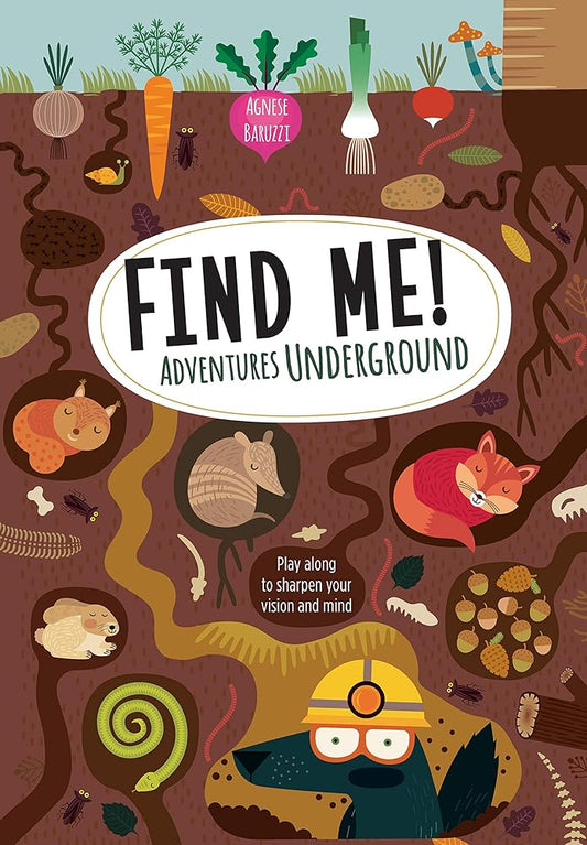 Find Me! Adventures Underground: Play Along to Sharpen Your Vision and Mind (Happy Fox Books) Help Bernard the Wolf Play Hide-and-Seek with Friends; Search for Over 100 Hidden Objects and Animals cover image