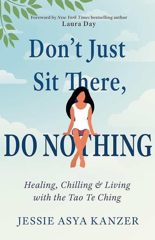 Don't Just Sit There, DO NOTHING: Healing, Chilling, and Living with the Tao Te Ching cover image