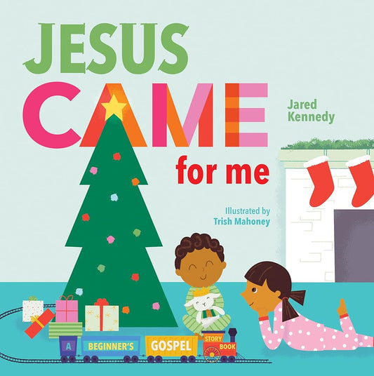 Jesus Came for Me: The True Story of Christmas (A Beginner's Gospel Story Book) cover image