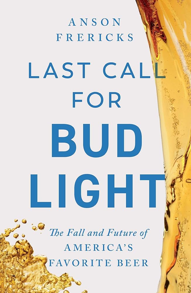 Last Call for Bud Light: The Fall and Future of America's Favorite Beer cover image