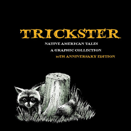 Trickster: Native American Tales, A Graphic Collection, 10th Anniversary Edition cover image