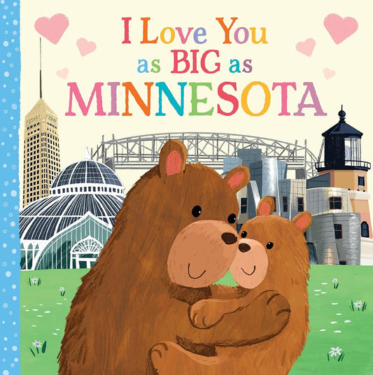 I Love You as Big as Minnesota: A Sweet Love Board Book for Toddlers, the Perfect Mother's Day, Father's Day, or Shower Gift! cover image