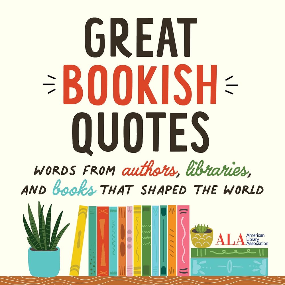 Great Bookish Quotes: Words from Authors, Libraries, and Books That Shaped the World cover image