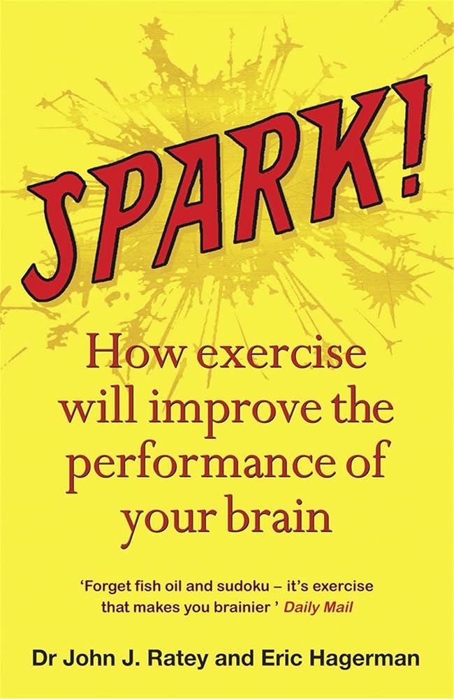 Spark!: The Revolutionary New Science of Exercise and the Brain by Ratey, Dr. John J. (2010) Paperback cover image