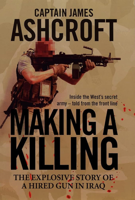 Making a Killing: The Explosive Story of a Hired Gun in Iraq cover image