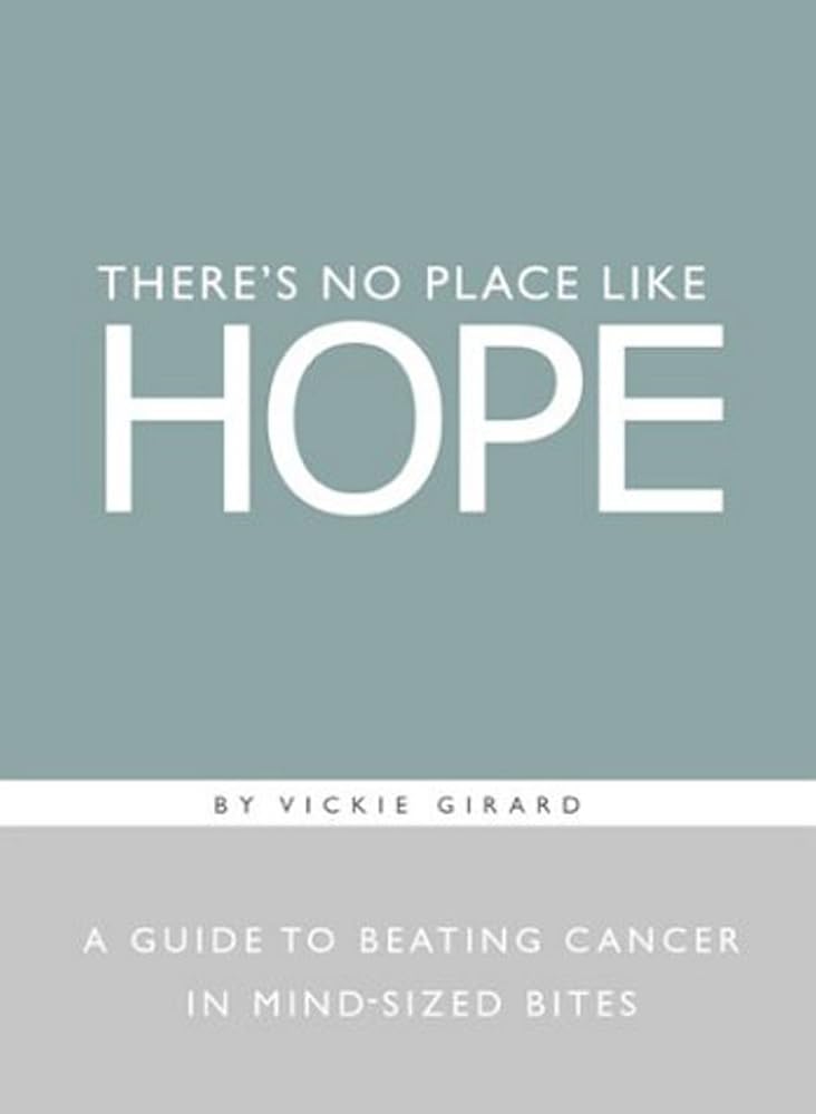 There's No Place Like Hope: A Guide to Beating Cancer in Mind-Sized Bites cover image