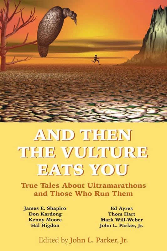 And Then the Vulture Eats You: True Tales About Ultramarathons and Those Who Run Them cover image
