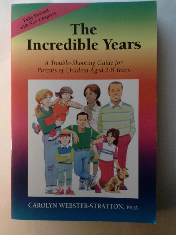 The Incredible Years: A Trouble-Shooting Guide for Parents of Children Aged 2-8 Years by Carolyn Webster-Stratton (2006-05-04) cover image