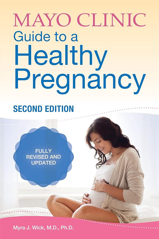 Mayo Clinic Guide to a Healthy Pregnancy, 2nd Edition: Fully Revised and Updated cover image