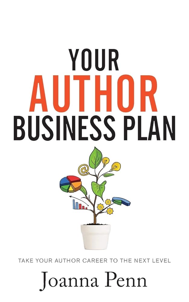 Your Author Business Plan: Take Your Author Career To The Next Level (Creative Business Books for Writers and Authors) cover image