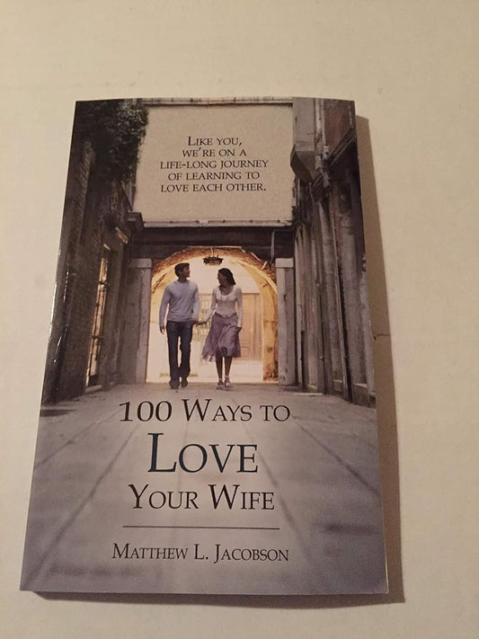 100 Ways to Love Your Wife: A Life-Long Journey of Learning to Love cover image