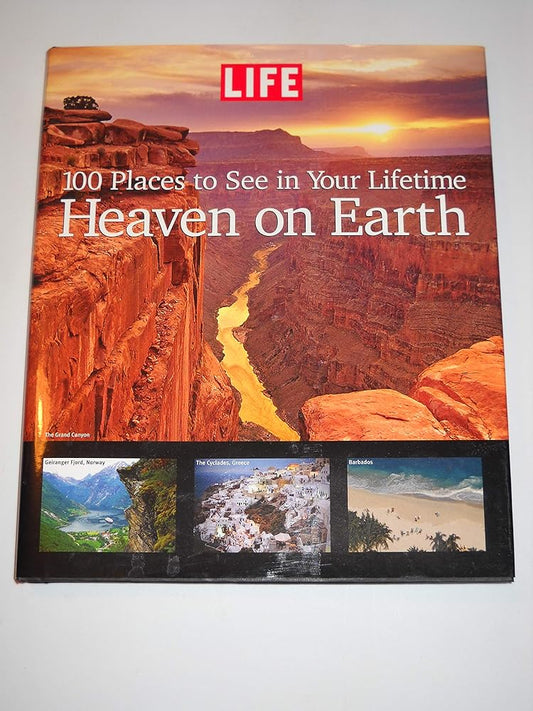 Life: Heaven on Earth: 100 Places to See in Your Lifetime cover image