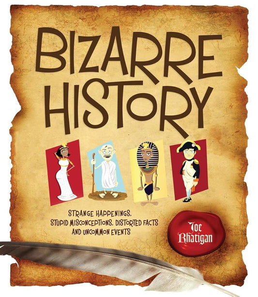 Bizarre History: Strange Happenings, Stupid Misconceptions, Distorted Facts and Uncommon Events cover image