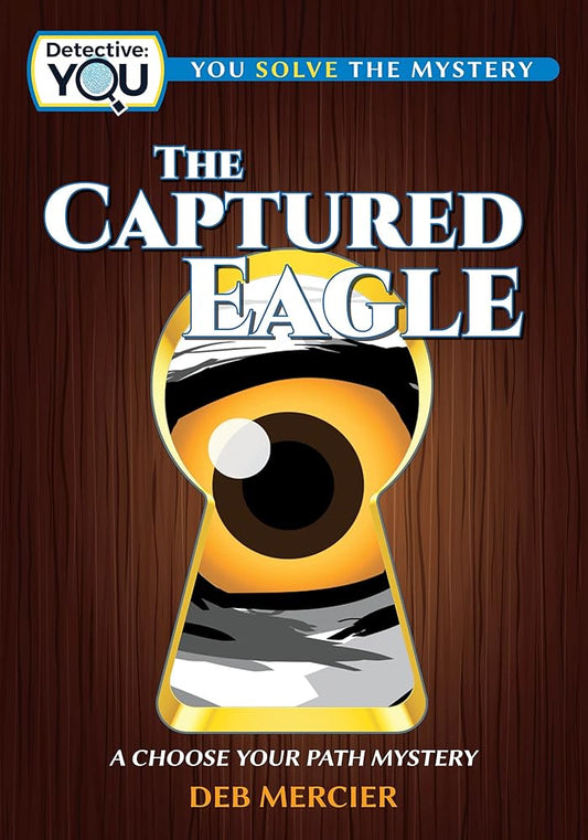 The Captured Eagle: A Choose Your Path Mystery (Detective: You) cover image