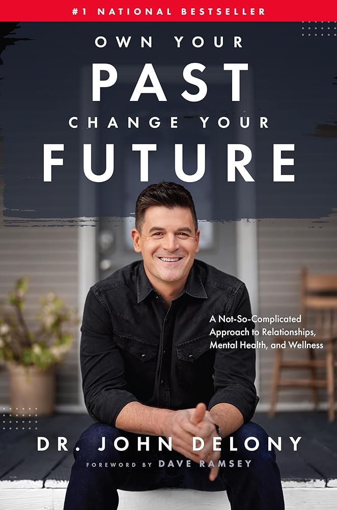 Own Your Past Change Your Future: A Not-So-Complicated Approach to Relationships, Mental Health & Wellness cover image