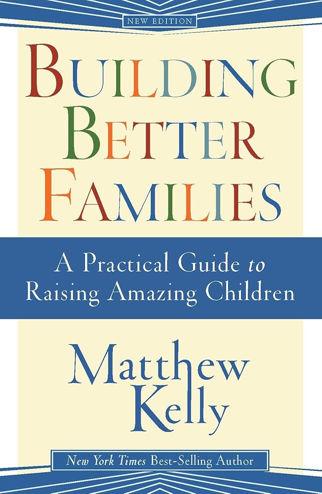 Building Better Families: A Practical Guide to Raising Amazing Children cover image