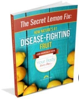 The Secret Lemon Fix: How Nature's #1 Disease-Fighting Fruit Can Radically Heal Your Body Every Day cover image