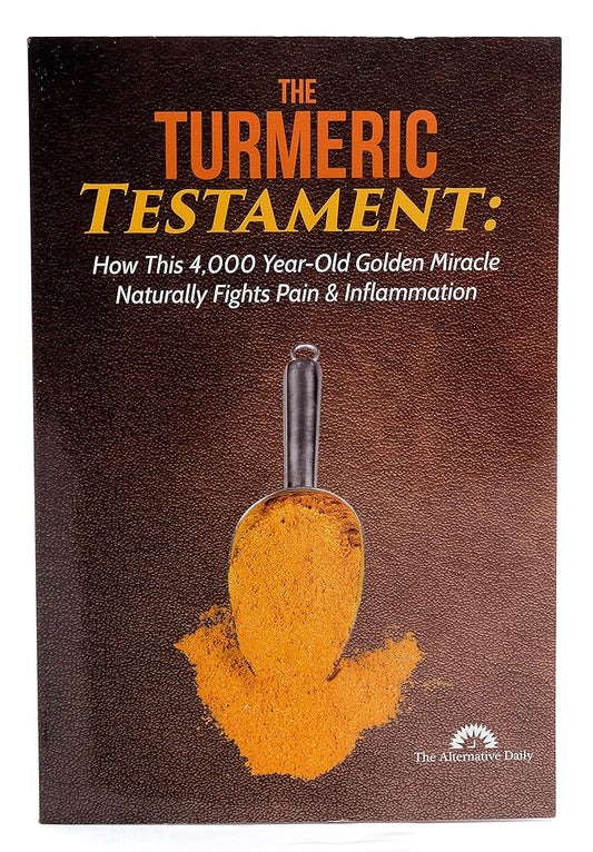 The Turmeric Testament - How This 4,000 Year-Old Golden Miracle Naturally Fights Pain & Inflammation cover image