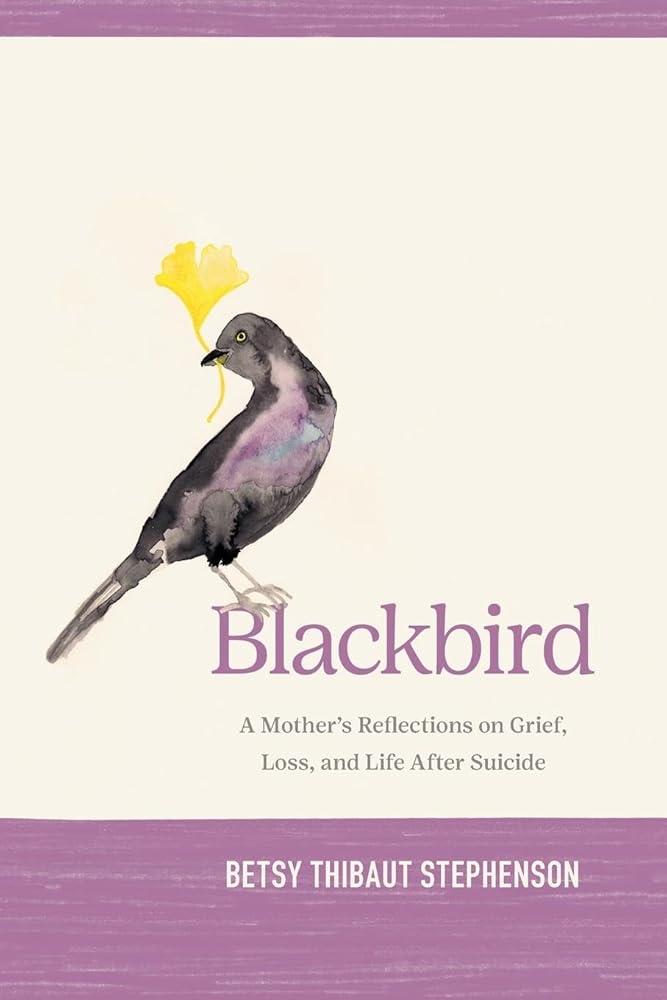Blackbird: A Mother's Reflections on Grief, Loss, and Life After Suicide cover image