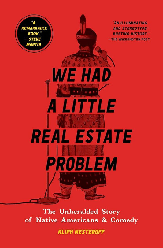We Had a Little Real Estate Problem: The Unheralded Story of Native Americans & Comedy cover image