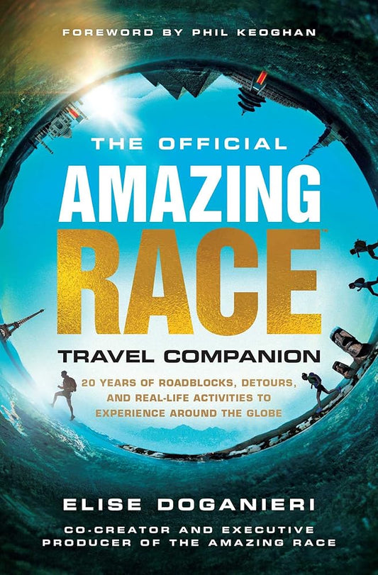 The Official Amazing Race Travel Companion: More Than 20 Years of Roadblocks, Detours, and Real-Life Activities to Experience Around the Globe cover image
