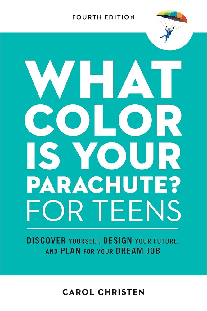 What Color Is Your Parachute? for Teens, Fourth Edition: Discover Yourself, Design Your Future, and Plan for Your Dream Job (Parachute Library) cover image