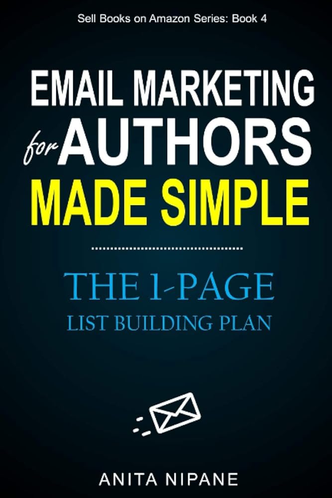 Email Marketing for Authors Made Simple: The 1-Page List Building Plan (Sell Books on Amazon) cover image